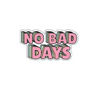 No Bad Days - Sticker