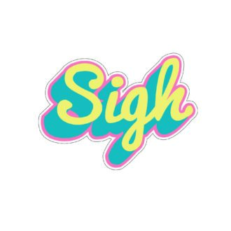 Sigh - Sticker