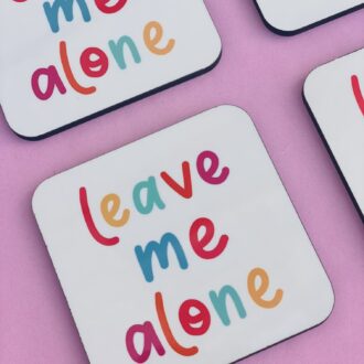 Leave Me Alone  - Coaster