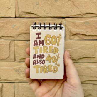 100% Tired - Pocket Notepad
